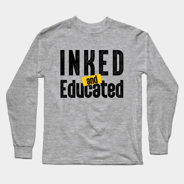 Inked and Educated Long Sleeve T-Shirt by iKaseindustry